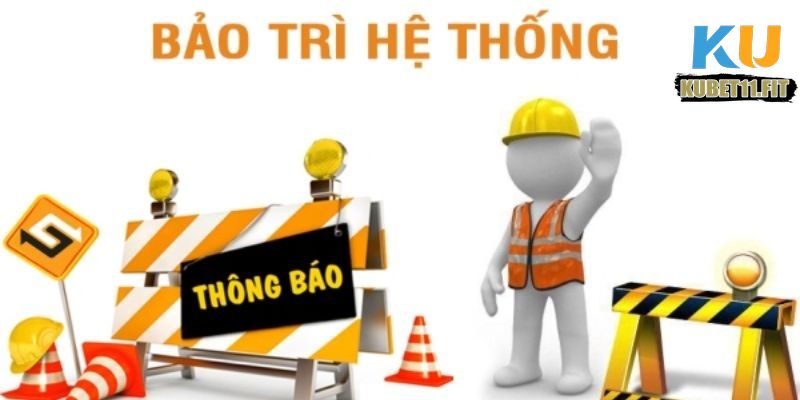 Vì sao Kubet11 bảo trì?