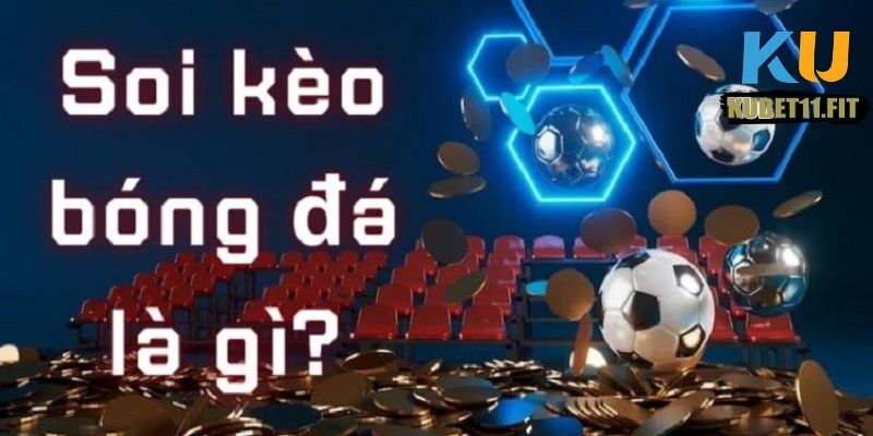 Soi kèo bóng đá là gì?